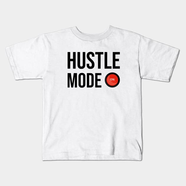 Hustle Mode On Kids T-Shirt by rjstyle7